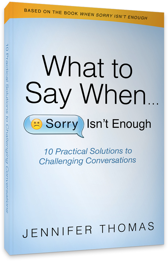 What To Say When Sorry Isnt Enough What To Say When Sorry Isnt Enough